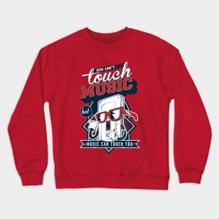 Music Can Touch You Crewneck Sweatshirt